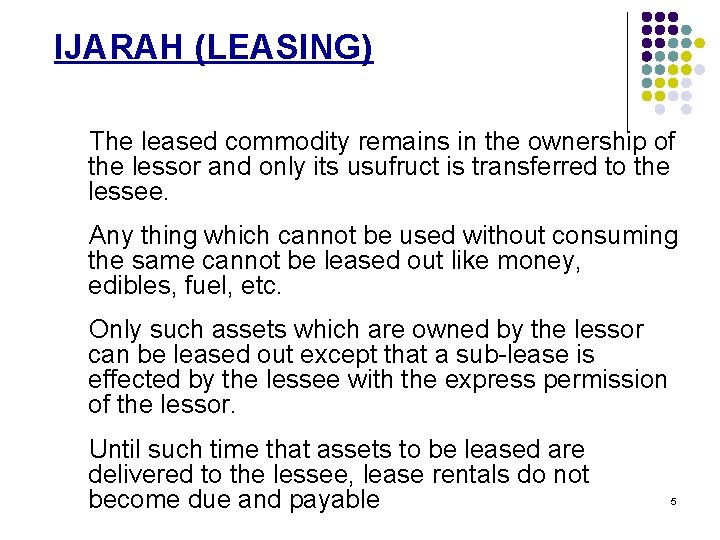 IJARAH (LEASING) The leased commodity remains in the ownership of the lessor and only