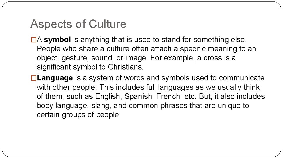 Aspects of Culture �A symbol is anything that is used to stand for something