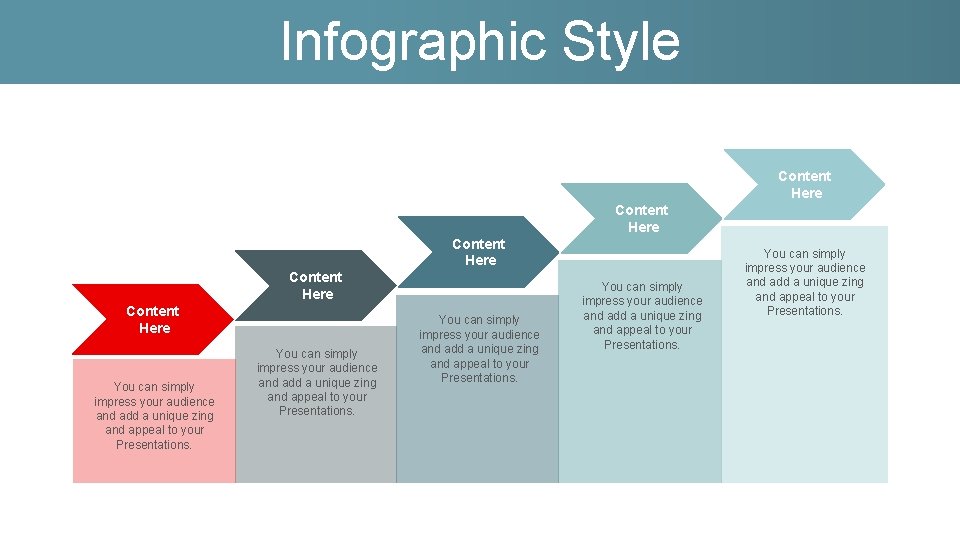 Infographic Style Content Here Content Here You can simply impress your audience and add