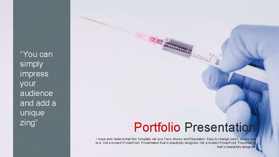 “You can simply impress your audience and add a unique zing” Portfolio Presentation I