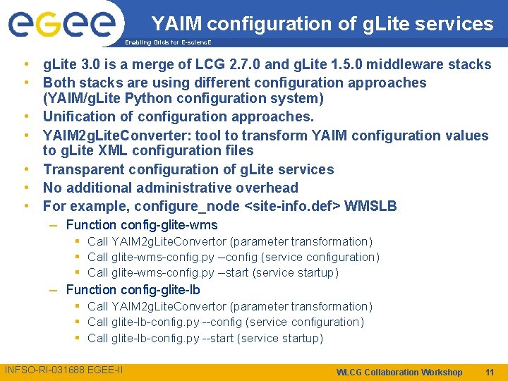 YAIM configuration of g. Lite services Enabling Grids for E-scienc. E • g. Lite