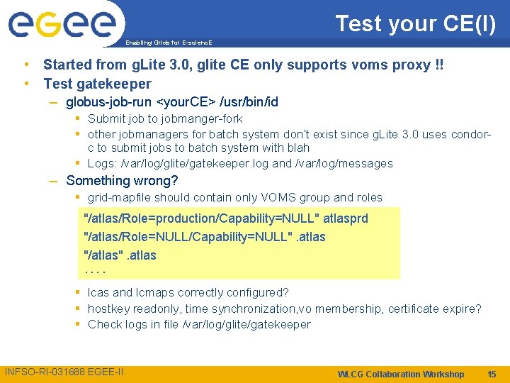Test your CE(I) Enabling Grids for E-scienc. E • Started from g. Lite 3.