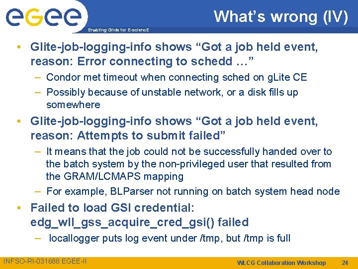 What’s wrong (IV) Enabling Grids for E-scienc. E • Glite-job-logging-info shows “Got a job