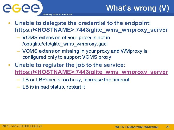 What’s wrong (V) Enabling Grids for E-scienc. E • Unable to delegate the credential