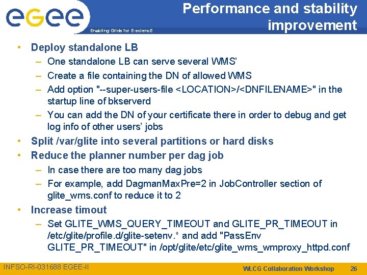 Enabling Grids for E-scienc. E Performance and stability improvement • Deploy standalone LB –