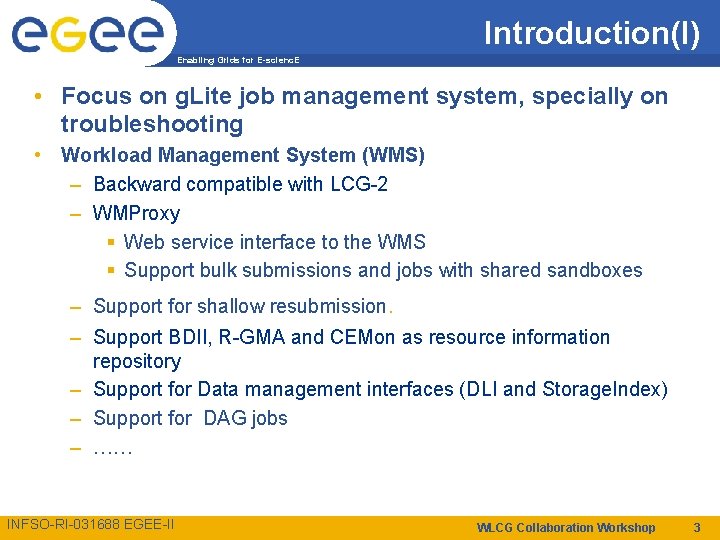 Introduction(I) Enabling Grids for E-scienc. E • Focus on g. Lite job management system,