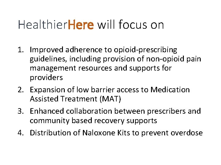 Healthier. Here will focus on 1. Improved adherence to opioid-prescribing guidelines, including provision of