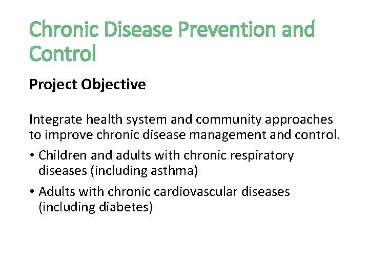 Chronic Disease Prevention and Control Project Objective Integrate health system and community approaches to