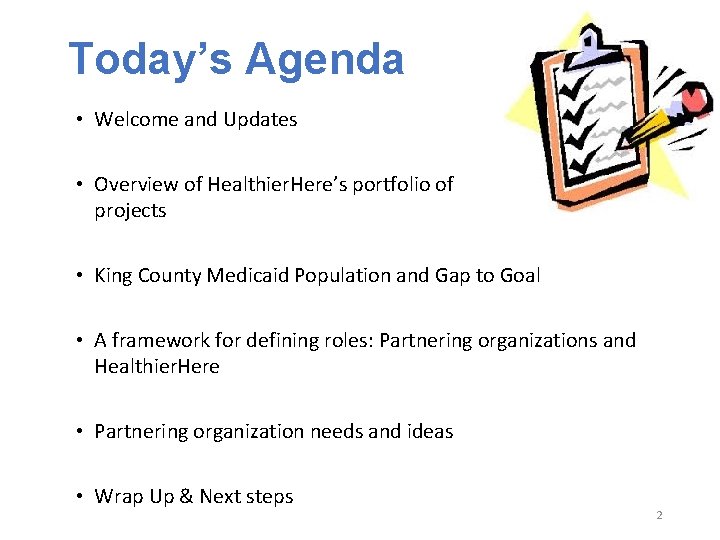 Today’s Agenda • Welcome and Updates • Overview of Healthier. Here’s portfolio of projects