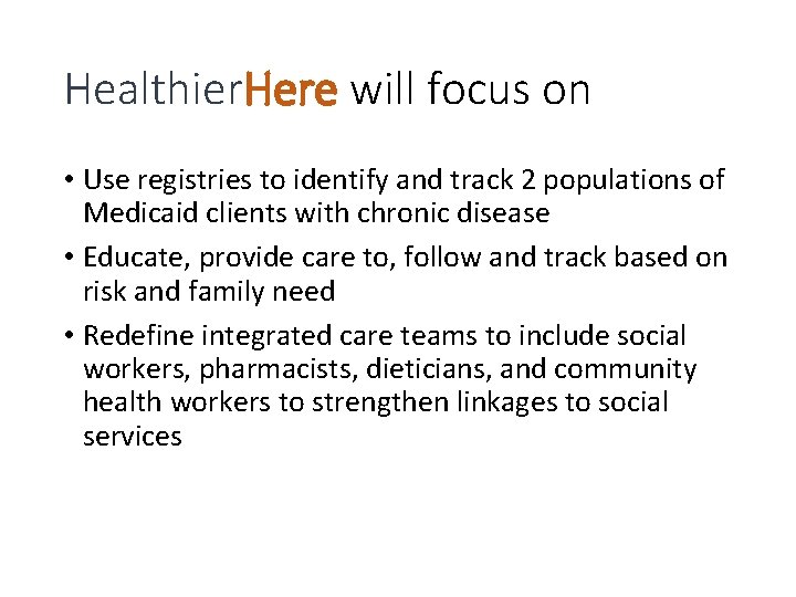 Healthier. Here will focus on • Use registries to identify and track 2 populations