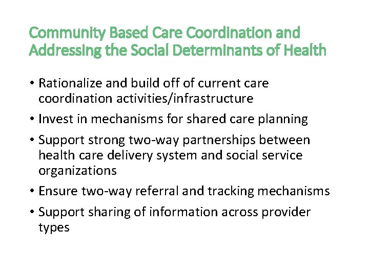 Community Based Care Coordination and Addressing the Social Determinants of Health • Rationalize and