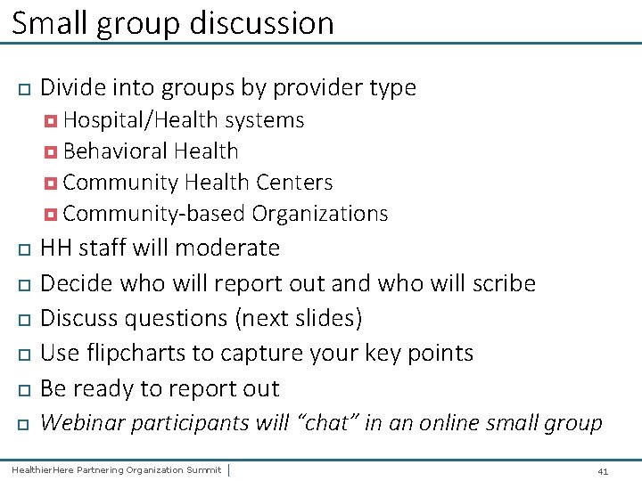 Small group discussion Divide into groups by provider type Hospital/Health systems Behavioral Health Community