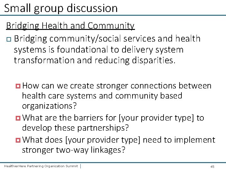 Small group discussion Bridging Health and Community Bridging community/social services and health systems is
