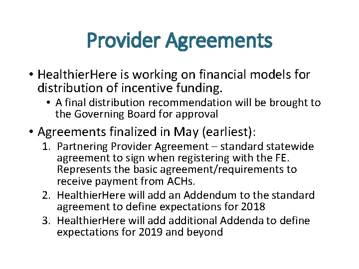 Provider Agreements • Healthier. Here is working on financial models for distribution of incentive