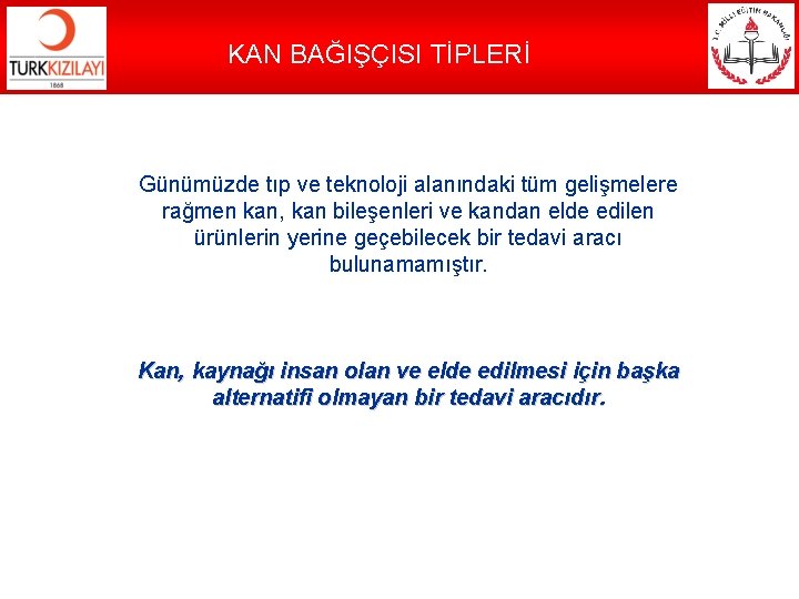 KAN BAĞIŞÇISI TİPLERİ Günümüzde tıp ve teknoloji alanındaki tüm gelişmelere rağmen kan, kan bileşenleri