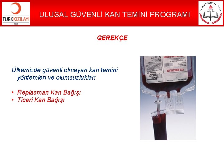 ULUSAL GÜVENLİ KAN TEMİNİ PROGRAMI GEREKÇE Ülkemizde güvenli olmayan kan temini yöntemleri ve olumsuzlukları