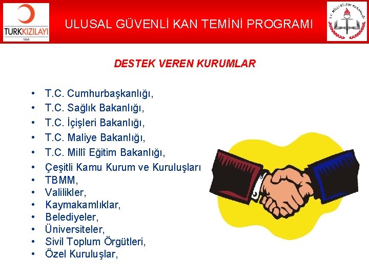 ULUSAL GÜVENLİ KAN TEMİNİ PROGRAMI DESTEK VEREN KURUMLAR • • • • T. C.