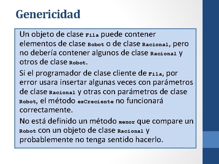 Genericidad Un objeto de clase Fila puede contener elementos de clase Robot o de