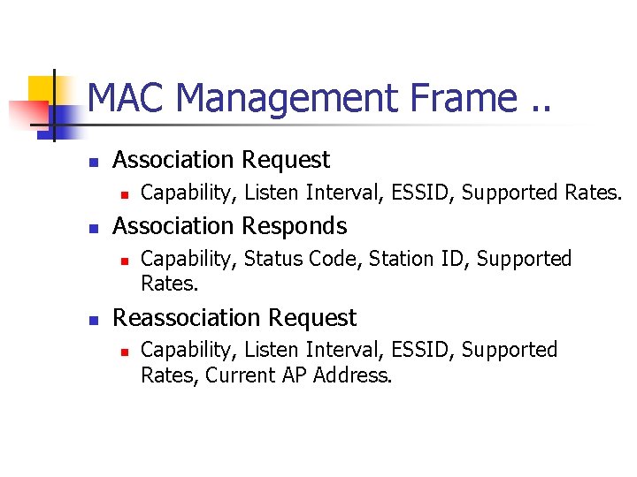 MAC Management Frame. . n Association Request n n Association Responds n n Capability,