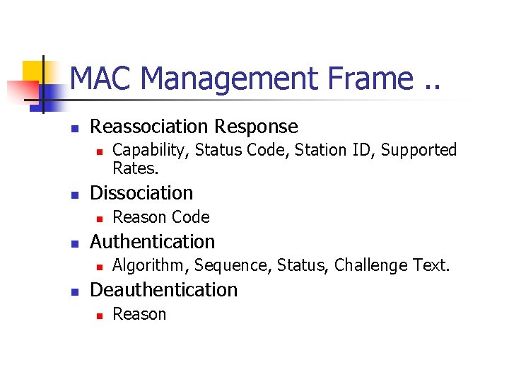 MAC Management Frame. . n Reassociation Response n n Dissociation n n Reason Code