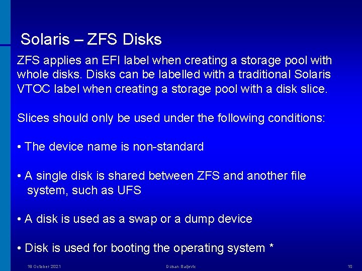 Solaris – ZFS Disks ZFS applies an EFI label when creating a storage pool