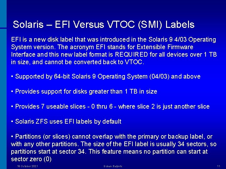 Solaris – EFI Versus VTOC (SMI) Labels EFI is a new disk label that