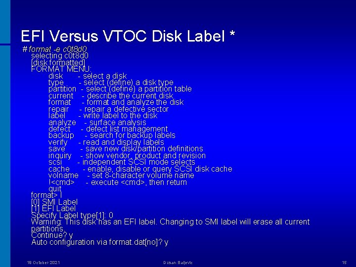 EFI Versus VTOC Disk Label * # format -e c 0 t 8 d