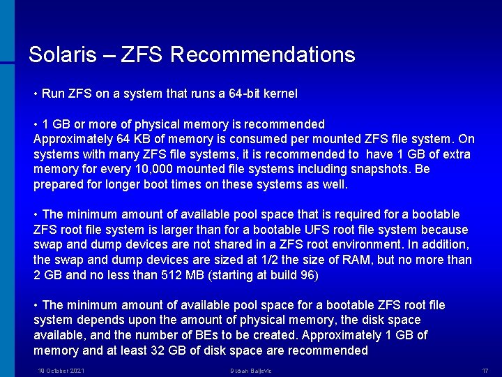 Solaris – ZFS Recommendations • Run ZFS on a system that runs a 64