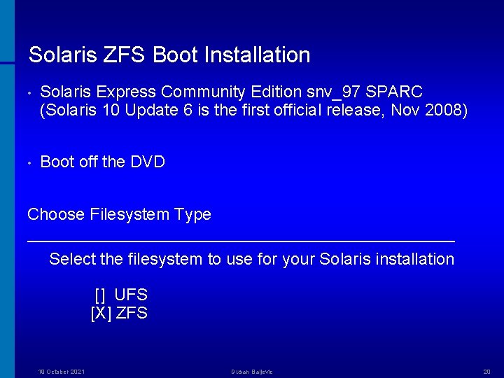 Solaris ZFS Boot Installation • Solaris Express Community Edition snv_97 SPARC (Solaris 10 Update