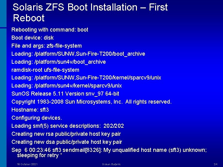 Solaris ZFS Boot Installation – First Rebooting with command: boot Boot device: disk File