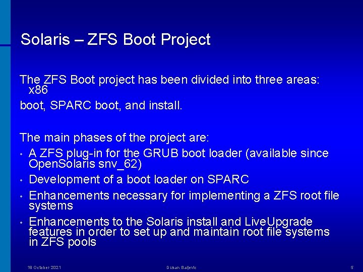 Solaris – ZFS Boot Project The ZFS Boot project has been divided into three