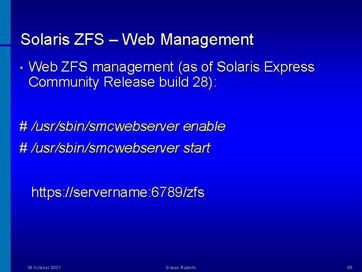 Solaris ZFS – Web Management • Web ZFS management (as of Solaris Express Community