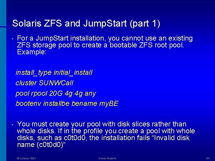Solaris ZFS and Jump. Start (part 1) • For a Jump. Start installation, you