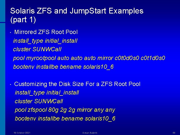 Solaris ZFS and Jump. Start Examples (part 1) • Mirrored ZFS Root Pool install_type