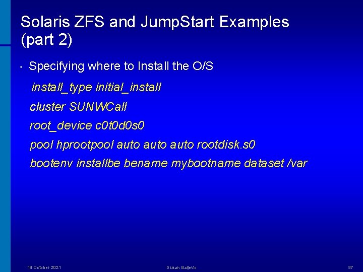 Solaris ZFS and Jump. Start Examples (part 2) • Specifying where to Install the