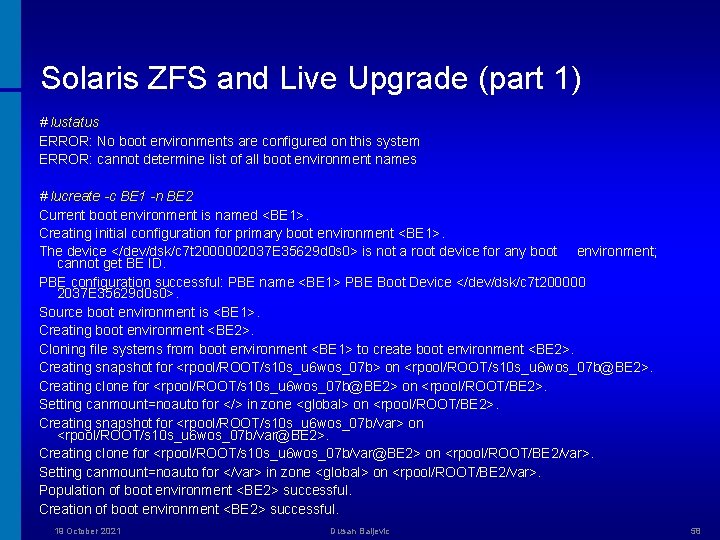 Solaris ZFS and Live Upgrade (part 1) # lustatus ERROR: No boot environments are