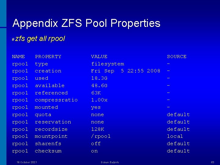 Appendix ZFS Pool Properties # zfs get all rpool NAME rpool rpool rpool rpool
