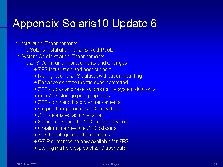 Appendix Solaris 10 Update 6 * Installation Enhancements o Solaris Installation for ZFS Root