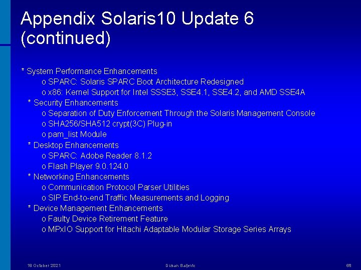 Appendix Solaris 10 Update 6 (continued) * System Performance Enhancements o SPARC: Solaris SPARC