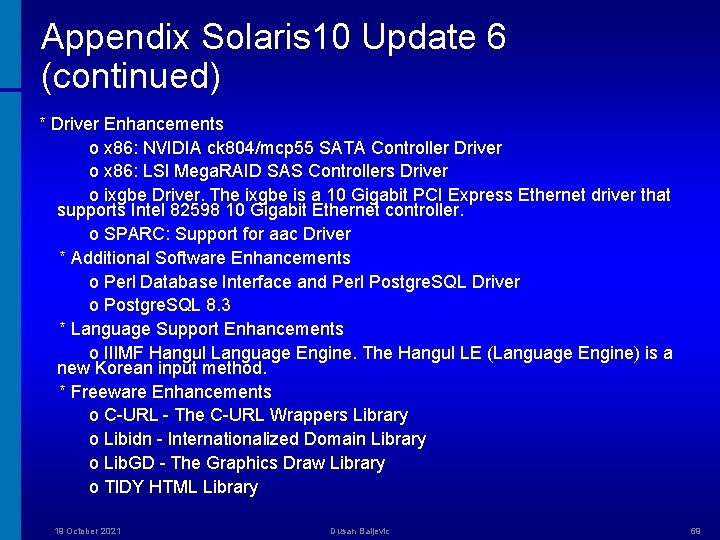 Appendix Solaris 10 Update 6 (continued) * Driver Enhancements o x 86: NVIDIA ck