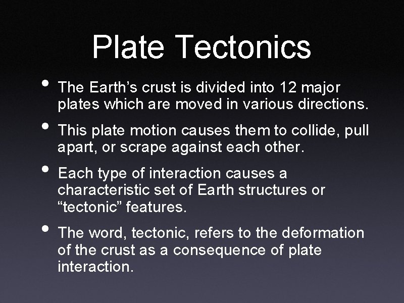 Plate Tectonics • The Earth’s crust is divided into 12 major plates which are