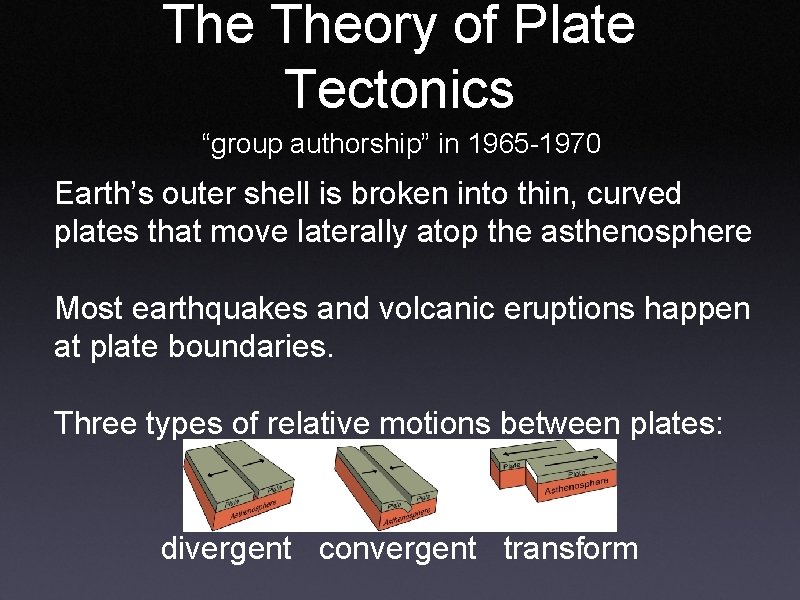 The Theory of Plate Tectonics “group authorship” in 1965 -1970 Earth’s outer shell is