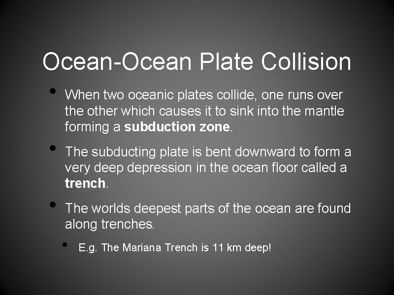 Ocean-Ocean Plate Collision • When two oceanic plates collide, one runs over the other