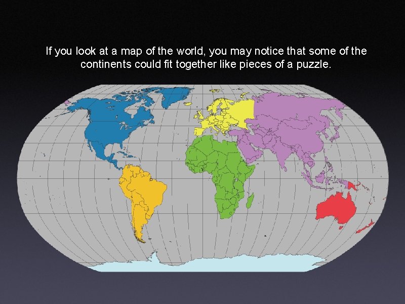If you look at a map of the world, you may notice that some