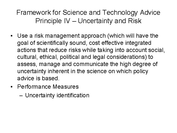 Framework for Science and Technology Advice Principle IV – Uncertainty and Risk • Use