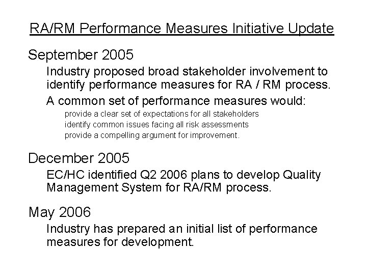 RA/RM Performance Measures Initiative Update September 2005 Industry proposed broad stakeholder involvement to identify