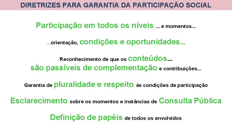 DIRETRIZES PARA GARANTIA DA PARTICIPAÇÃO SOCIAL Participação em todos os níveis. . . e