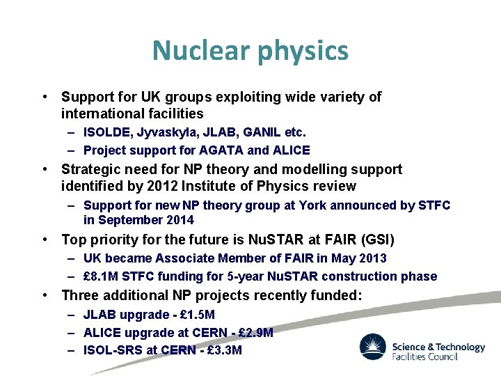 Nuclear physics • Support for UK groups exploiting wide variety of international facilities –