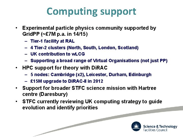 Computing support • Experimental particle physics community supported by Grid. PP (~£ 7 M