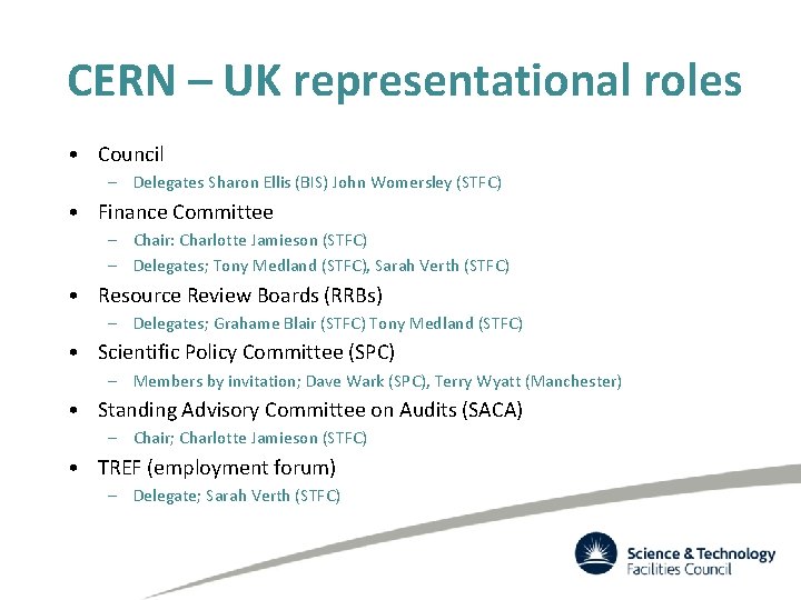 CERN – UK representational roles • Council – Delegates Sharon Ellis (BIS) John Womersley